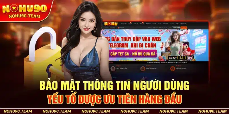 Bảo mật thông tin người dùng – Yếu tố được ưu tiên hàng đầu