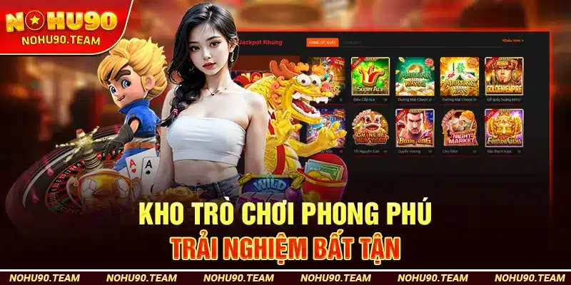 Kho trò chơi phong phú – Trải nghiệm bất tận