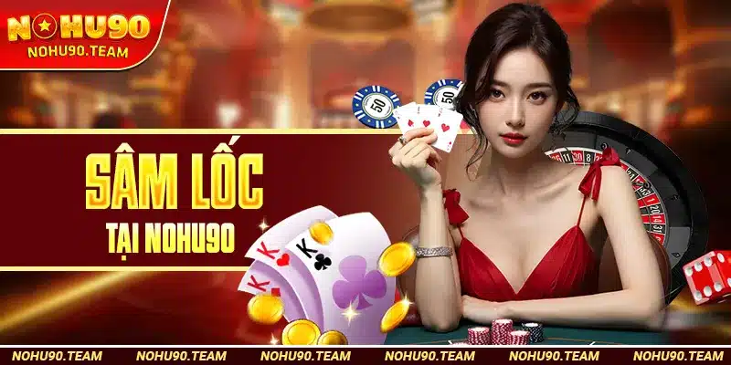 Sâm Lốc Tại Nohu90